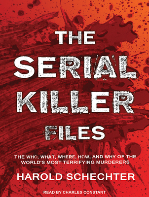 The Serial Killer Files: The Who, What, Where, ... 1515905454 Book Cover