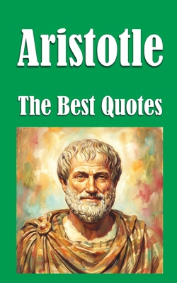 Aristotle: The Best Quotes B0GLGLNWP3 Book Cover
