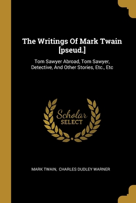 The Writings Of Mark Twain [pseud.]: Tom Sawyer... 101242295X Book Cover