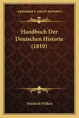 Handbuch Der Deutschen Historie (1810) [German] 116757477X Book Cover