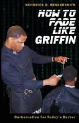 How to Fade Like Griffin: Barbercation for Toda... 0998014869 Book Cover