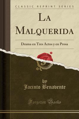 La Malquerida: Drama En Tres Actos Y En Prosa (... [Spanish] 1332459064 Book Cover