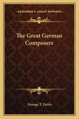 The Great German Composers 1163262021 Book Cover