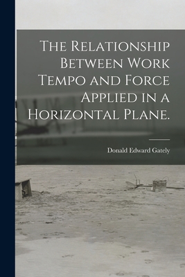 The Relationship Between Work Tempo and Force A... 1015013228 Book Cover