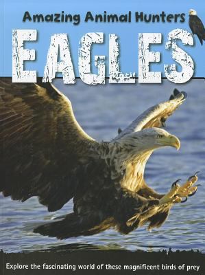 Eagles (Amazing Animal Hunters) 1926722493 Book Cover