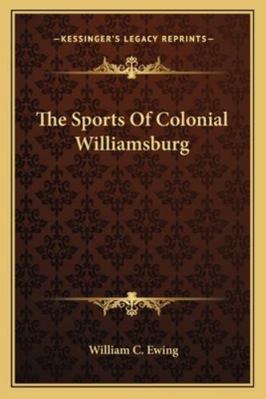 The Sports Of Colonial Williamsburg 1163141712 Book Cover