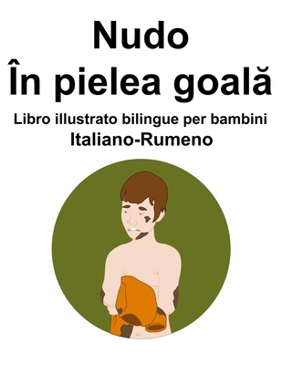 Italiano-Rumeno Nudo / În pielea goal&#259; Lib... [Italian] B0CPW9X6MQ Book Cover