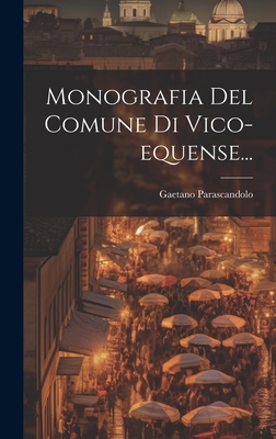 Monografia Del Comune Di Vico-equense... [Italian] 1019518421 Book Cover