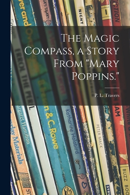 The Magic Compass, a Story From "Mary Poppins." 1014929865 Book Cover