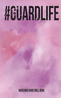 Guardlife Marching Band Drill Book: 60 Drill Sets 1723062278 Book Cover