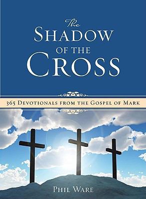 Shadow of the Cross: 365 Devotionals from the G... 0891126422 Book Cover