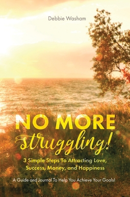 No More Struggling!: 3 Simple Steps to Attracti... 1733784497 Book Cover