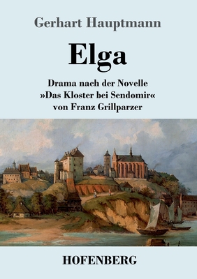 Elga: Drama nach der Novelle Das Kloster bei Se... [German] 3743734710 Book Cover