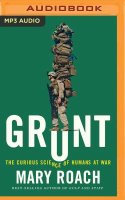 Grunt: The Curious Science of Humans at War 1511367962 Book Cover