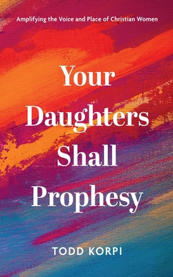 Your Daughters Shall Prophesy: Amplifying the V... 1666747653 Book Cover