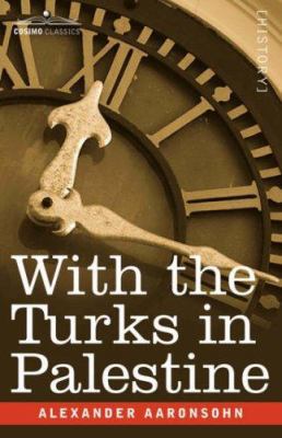 With the Turks in Palestine 1602062633 Book Cover