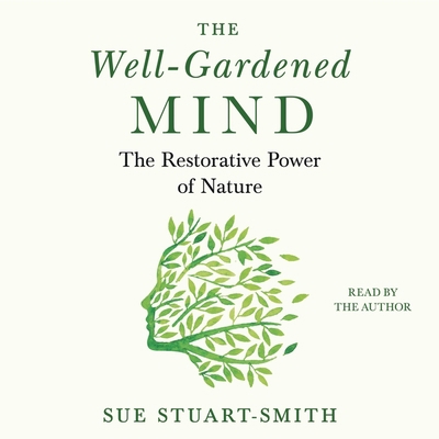 The Well-Gardened Mind: The Restorative Power o... 1797113119 Book Cover