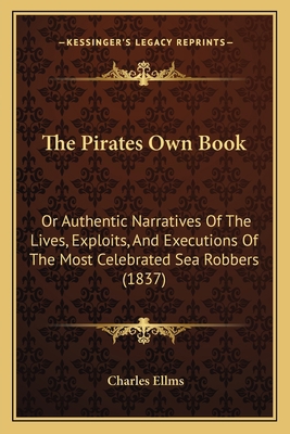 The Pirates Own Book: Or Authentic Narratives O... 1167234537 Book Cover
