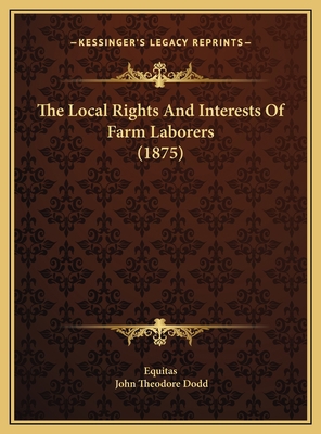 The Local Rights And Interests Of Farm Laborers... 1169500293 Book Cover