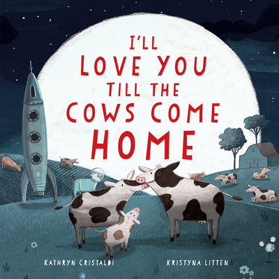 I'll Love You Till the Cows Come Home 0062574205 Book Cover