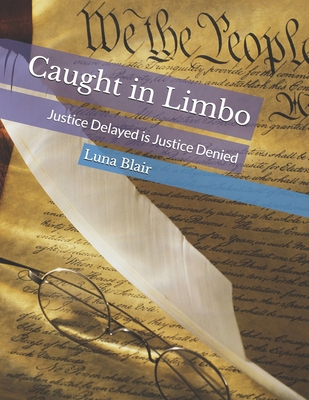Caught in Limbo: Justice Delayed is Justice Denied B0DH8FMXPP Book Cover
