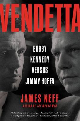 Vendetta: Bobby Kennedy Versus Jimmy Hoffa 0316067423 Book Cover