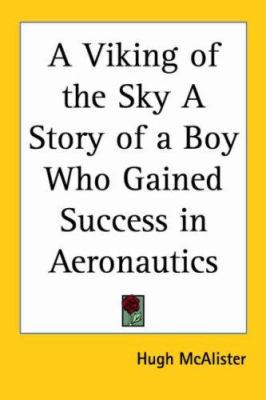 A Viking of the Sky A Story of a Boy Who Gained... 1417901330 Book Cover