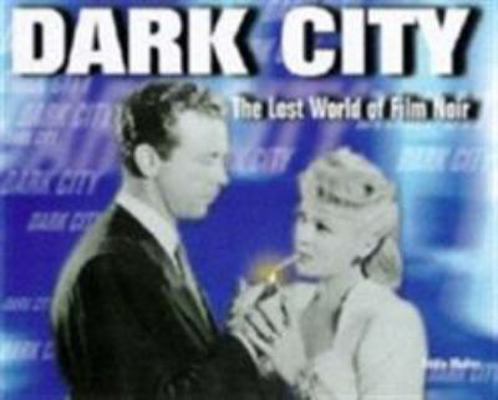 Dark City: Lost World of Film Noir 1852869844 Book Cover