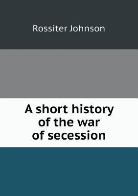 A short history of the war of secession 5518566646 Book Cover