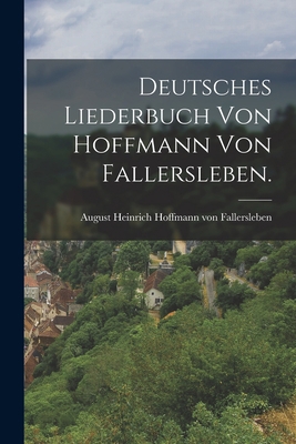 Deutsches Liederbuch von Hoffmann von Fallersle... [German] 1016451199 Book Cover