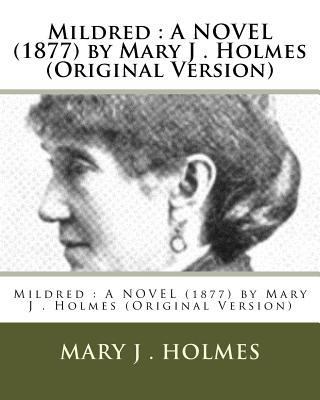 Mildred: A NOVEL (1877) by Mary J . Holmes (Ori... 1530439809 Book Cover