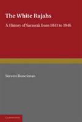 The White Rajahs: A History of Sarawak from 184... 0521061687 Book Cover