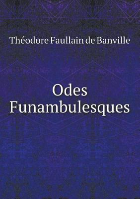 Odes Funambulesques [French] 5518978286 Book Cover