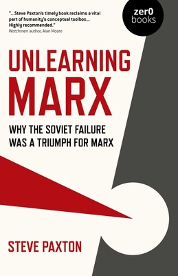 Unlearning Marx: Why the Soviet Failure Was a T... 178904541X Book Cover