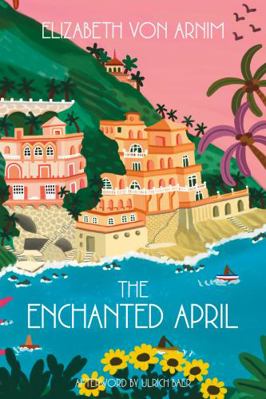 The Enchanted April (Warbler Classics Annotated... 1957240954 Book Cover