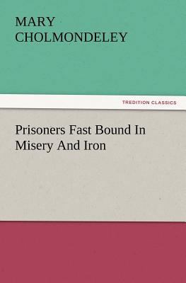 Prisoners Fast Bound in Misery and Iron 384723269X Book Cover