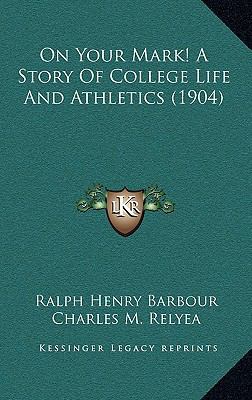 On Your Mark! A Story Of College Life And Athle... 1164319337 Book Cover
