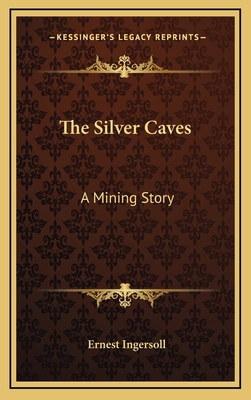 The Silver Caves: A Mining Story 1163844764 Book Cover
