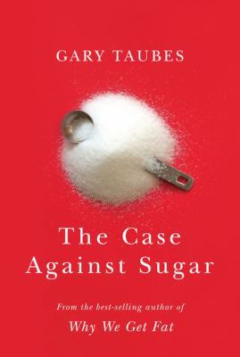 The Case Against Sugar [Large Print] 1410498956 Book Cover