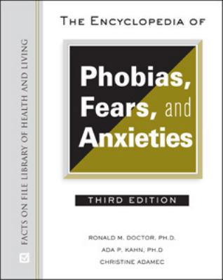 The Encyclopedia of Phobias, Fears, and Anxieties 0816064539 Book Cover