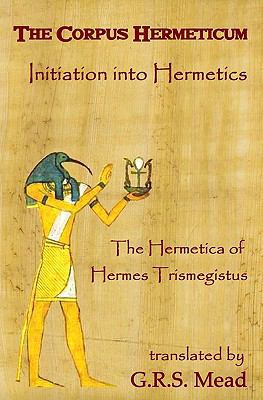 The Corpus Hermeticum: Initiation Into Hermetic... 144143657X Book Cover