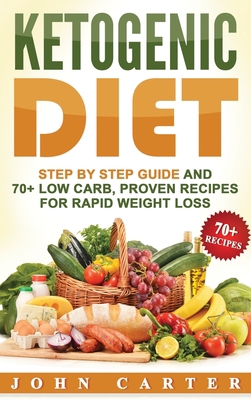 Ketogenic Diet: Step By Step Guide And 70+ Low ... 1951404009 Book Cover