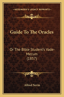 Guide To The Oracles: Or The Bible Student's Va... 116661073X Book Cover