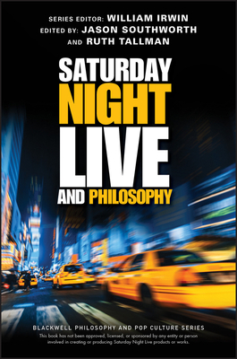 Saturday Night Live and Philosophy: Deep Though... 1119538556 Book Cover