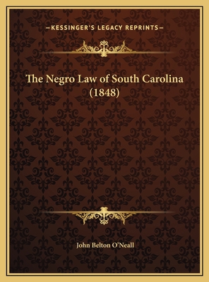 The Negro Law of South Carolina (1848) 1169667759 Book Cover