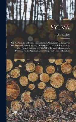 Sylva; or, A Discourse of Forest-trees, and the... 1016003692 Book Cover