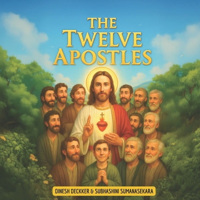 The Twelve Apostles: Twelve Friends of Jesus Wh... B0F8RF5J76 Book Cover