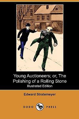 Young Auctioneers; Or, the Polishing of a Rolli... 1409991482 Book Cover