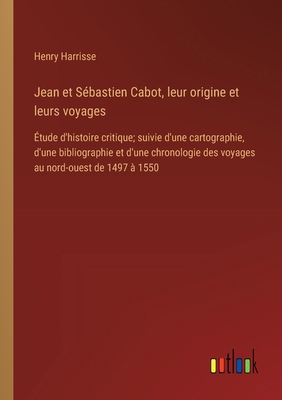 Jean et Sébastien Cabot, leur origine et leurs ... [French] 3385013127 Book Cover