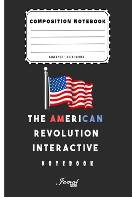 The American Revolution Interactive Notebook: Lined Notebook / Journal Gift, 110 Pages, 6x9, Soft Cover, Matte Finish